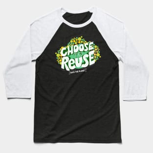 Choose To Reuse Recycle Baseball T-Shirt